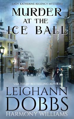 Murder at the Ice Ball by Harmony Williams, Leighann Dobbs