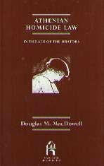 Athenian Homicide Law In The Age Of The Orators by Douglas M. MacDowell