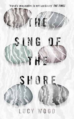 The Sing of the Shore by Lucy Wood