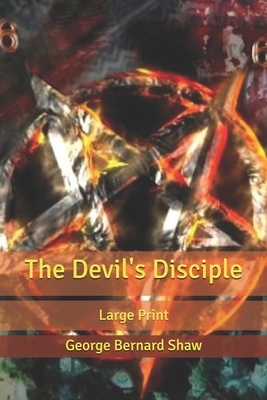 The Devil's Disciple: Large Print by George Bernard Shaw