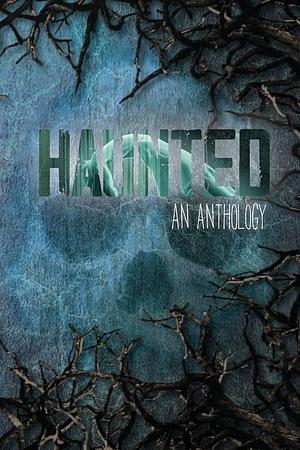Haunted: An Anthology by Tc Phillips, Ashley Read, Louise Zedda-Sampson