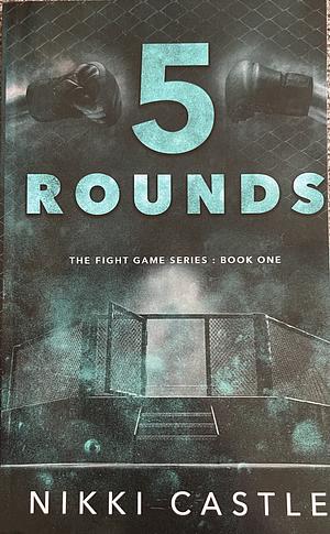 5 Rounds by Nikki Castle
