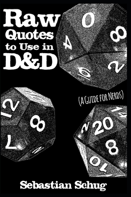 Raw Quotes to Use in D&D: A Guide for Nerds by Sebastian Schug