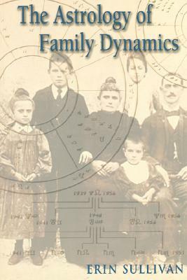 Astrology of Family Dynamics by Erin Sullivan