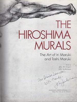 The Hiroshima Murals: The Art of Iri Maruki and Toshi Maruki by John W. Dower, John Junkerman