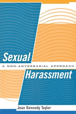 Sexual Harassment: A Non-Adversarial Approach by Joan Kennedy Taylor
