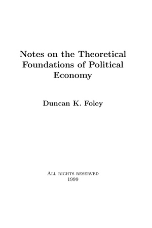 Notes on the Theoretical Foundations of Political Economy by Duncan K. Foley