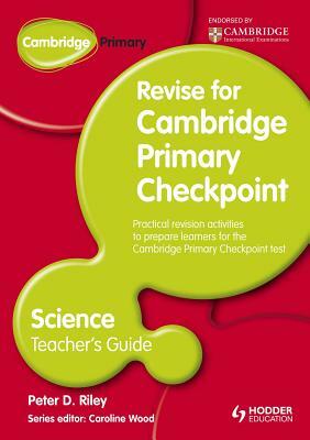 Cambridge Primary Revise for Primary Checkpoint Science Teacher's Guide by Peter Riley