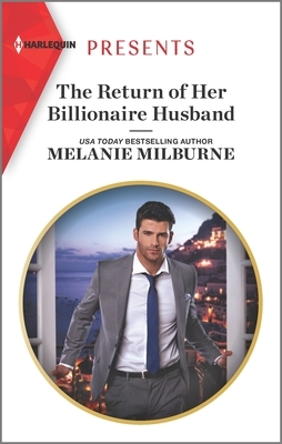 The Return of Her Billionaire Husband by Melanie Milburne