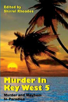 Murder in Key West 5 by Shirrel Rhoades