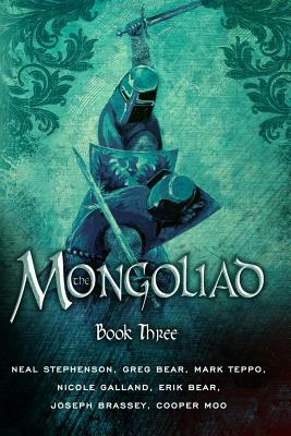 The Mongoliad: Book Three by Erik Bear, Greg Bear, Neal Stephenson