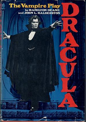 Dracula: The Vampire Play by Hamilton Deane