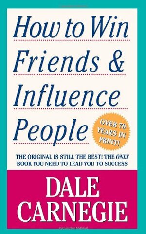 How to win Friends and Influence people  by Dale Carnegie