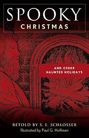 Spooky Christmas: Tales of Hauntings, Strange Happenings, and Other Local Lore by S.E. Schlosser