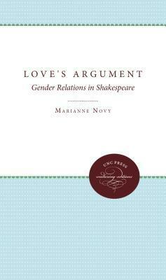 Love's Argument: Gender Relations in Shakespeare by Marianne Novy