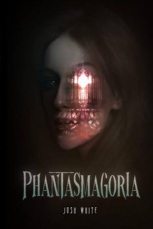 Phantasmagoria: A Psychological Horror Novel by Josh White