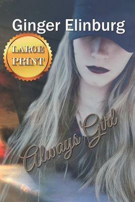 Always Girl: [ Large Print Edition ] by Ginger Elinburg