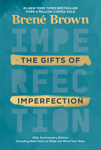 The Gifts of Imperfection: 10th Anniversary Edition by Brené Brown