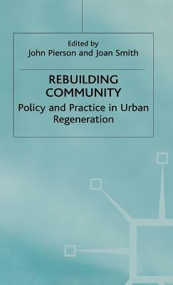 Rebuilding Community: Policy and Practice in Urban Regeneration by Joan Smith