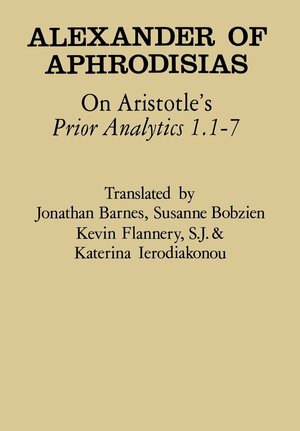On Aristotle's Prior Analytics 1.1-7 by Alexander of Aphrodisias