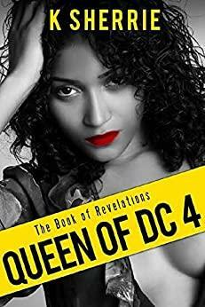 Queen Of DC 4: The Book Of Revelations by K. Sherrie