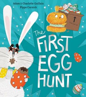 The First Egg Hunt by Charlotte Guillain, Adam Guillain