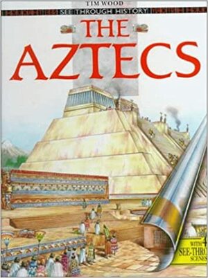 The Aztecs by Tim Wood