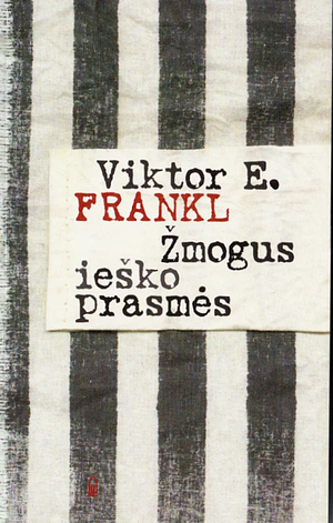 Žmogus ieško prasmės by Viktor E. Frankl