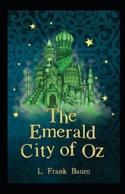 The Emerald City of Oz Illustrated by L. Frank Baum