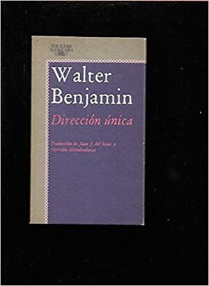 Dirección única by Walter Benjamin
