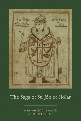 The Saga of St. Jón of Hólar, Volume 579 by Peter Foote, Margaret Cormack