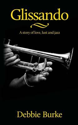 Glissando: A story of love, lust and jazz by Debbie Burke