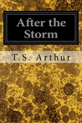 After the Storm by T. S. Arthur