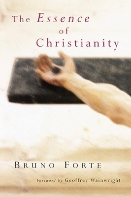 The Essence of Christianity by Bruno Forte