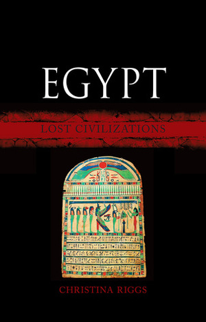 Egypt: Lost Civilizations by Christina Riggs