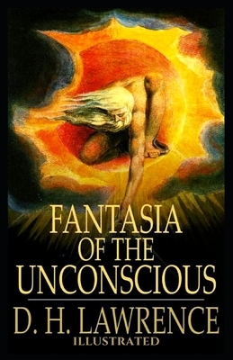 Fantasia of the Unconscious: Illustrated by D.H. Lawrence