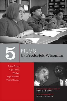 Five Films by Frederick Wiseman: Titicut Follies, High School, Welfare, High School II, Public Housing by Frederick Wiseman