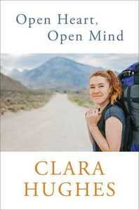 Open Heart, Open Mind by Clara Hughes
