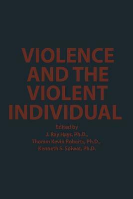 Violence and the Violent Individual: Proceedings of the Twelfth Annual Symposium, Texas Research Institute of Mental Sciences, Houston, Texas, Novembe by 