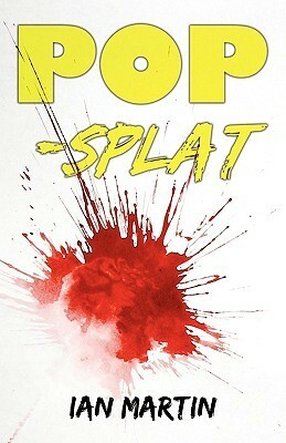 Pop-Splat by Ian Martin