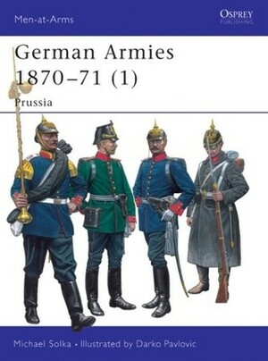 German Armies 1870-71 (1): Prussia by Michael Solka