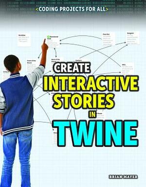 Create Interactive Stories in Twine by Brian Mayer