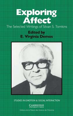 Exploring Affect: The Selected Writings of Silvan S Tomkins by Silvan S. Tomkins