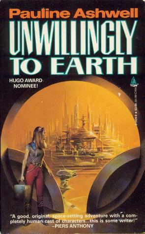 Unwillingly to Earth by Pauline Ashwell