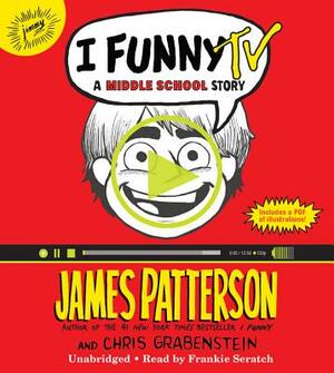 I Funny TV: A Middle School Story by Chris Grabenstein, James Patterson