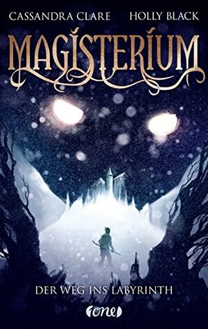 Magisterium: Der Weg ins Labyrinth by Holly Black, Cassandra Clare