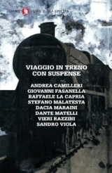 Viaggio in treno con suspense by Vieri Razzini, Dacia Maraini, Stefano Malatesta, Giovanni Fasanella, Dante Matelli, Andrea Camilleri, Sandro Viola, Raffaele La Capria