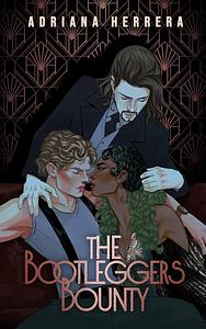 The Bootlegger's Bounty  by Adriana Herrera