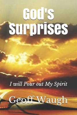 God's Surprises: I will Pour out My Spirit by Geoff Waugh