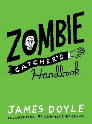 Zombie Catcher's Handbook by Andrew J. Brozyna, James Doyle